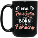 Horse Coffee Mug Real Horse Ladies Are Born In February 11oz - 15oz Black Mug CustomCat