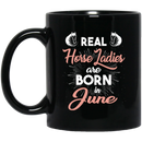 Horse Coffee Mug Real Horse Ladies Are Born In June 11oz - 15oz Black Mug CustomCat