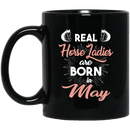 Horse Coffee Mug Real Horse Ladies Are Born In May 11oz - 15oz Black Mug CustomCat