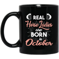 Horse Coffee Mug Real Horse Ladies Are Born In October 11oz - 15oz Black Mug CustomCat