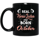 Horse Coffee Mug Real Horse Ladies Are Born In October 11oz - 15oz Black Mug CustomCat