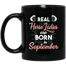 Horse Coffee Mug Real Horse Ladies Are Born In September 11oz - 15oz Black Mug CustomCat