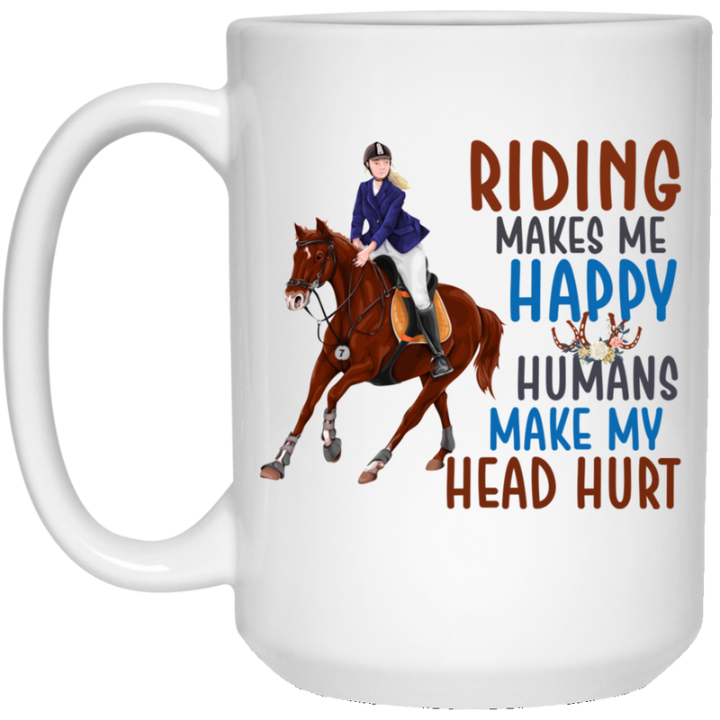 Horse Coffee Mug Riding Make My Happy Humans Head Hurt 11oz - 15oz White Mug CustomCat