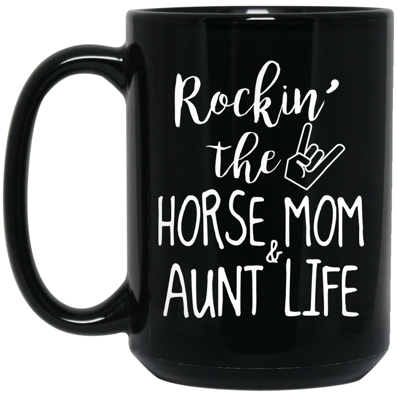 Horse Coffee Mug Rockin Horse Mom And Aunt Life 11oz - 15oz Black Mug CustomCat