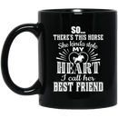 Horse Coffee Mug So There's This Horse She Kind Stole My Heart I Call Her Best Friend Horse 11oz - 15oz Black Mug CustomCat