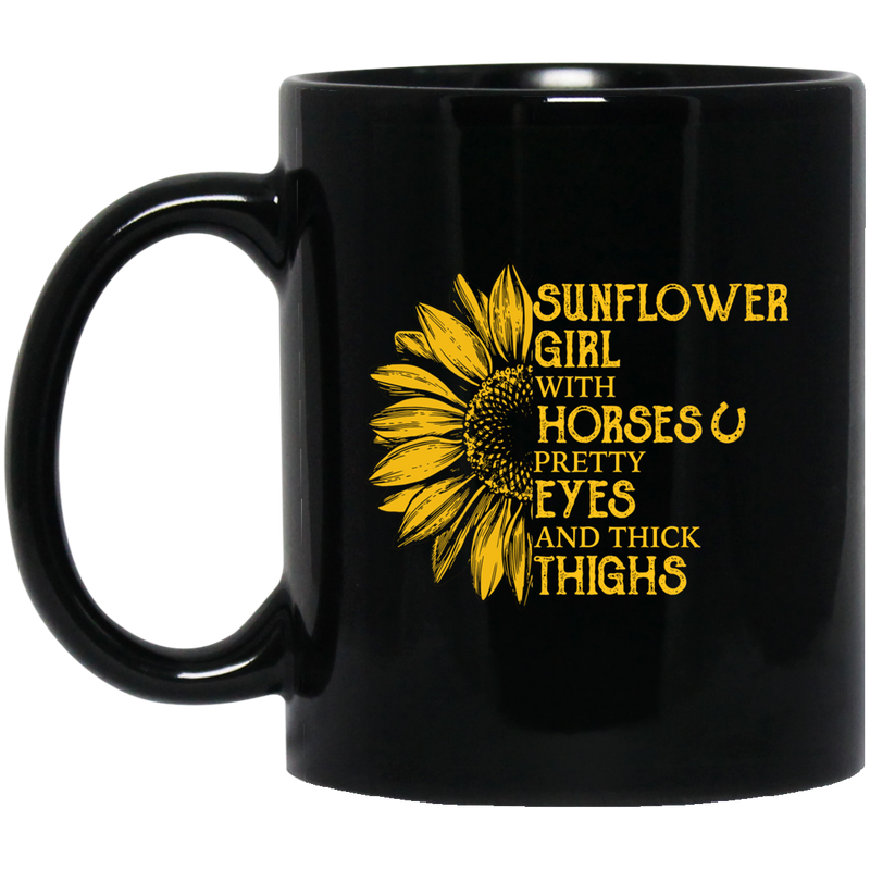 Horse Coffee Mug Sunflower Girl With Horses Pretty Eyes And Thick Thighs 11oz - 15oz Black Mug- 15oz Black Mug CustomCat