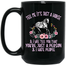 Horse Coffee Mug Tell Me It's Just A Horse And I Will Tell You That You're Just A Person 11oz - 15oz Black Mug CustomCat