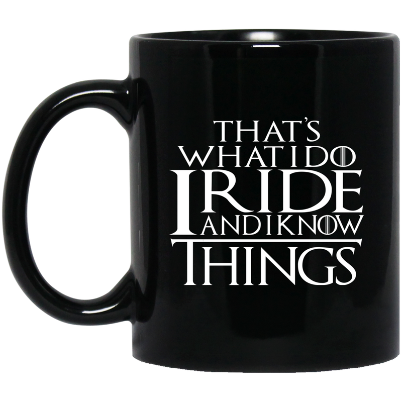 Horse Coffee Mug That's What I Do I Ride And I Know Things 11oz - 15oz Black Mug CustomCat