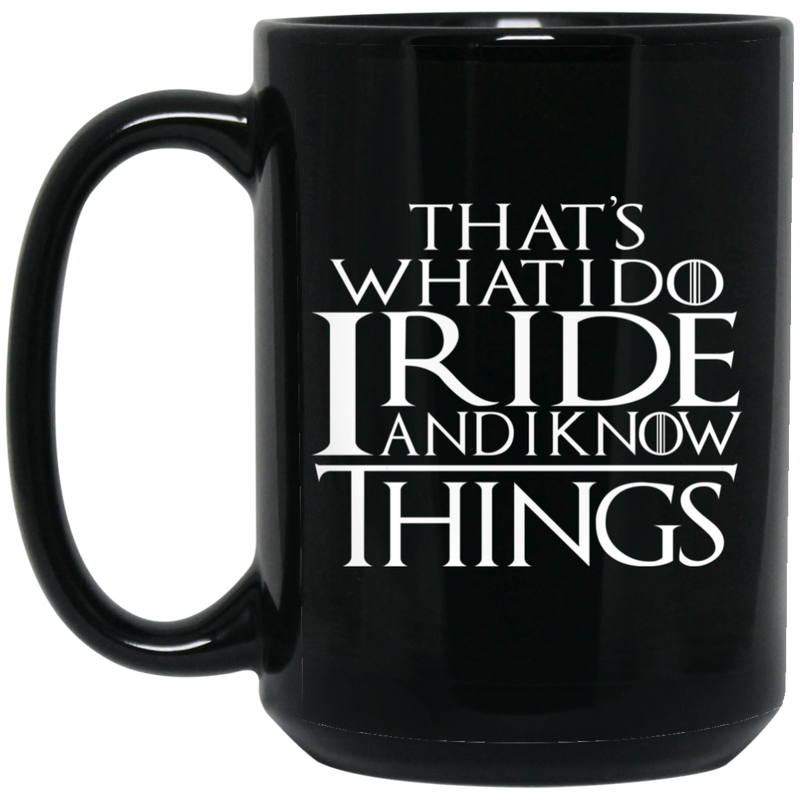 Horse Coffee Mug That's What I Do I Ride And I Know Things 11oz - 15oz Black Mug CustomCat