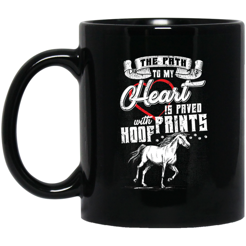 Horse Coffee Mug The Path To My Heart Is Paved With Hoofprints Horse Lovers 11oz - 15oz Black Mug CustomCat