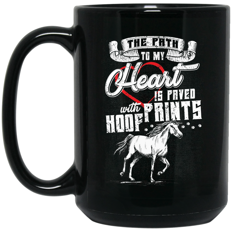 Horse Coffee Mug The Path To My Heart Is Paved With Hoofprints Horse Lovers 11oz - 15oz Black Mug CustomCat