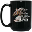 Horse Coffee Mug They Whispered To Her You Can't With Stand The Storrm I Am The Storm 11oz - 15oz Black Mug CustomCat