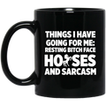 Horse Coffee Mug Things I Have Going For Me Resting Bitch Face Horses And Sarcasm 11oz - 15oz Black Mug CustomCat