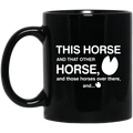 Horse Coffee Mug This Horse And That Other Horse And Those Horses Over There 11oz - 15oz Black Mug CustomCat