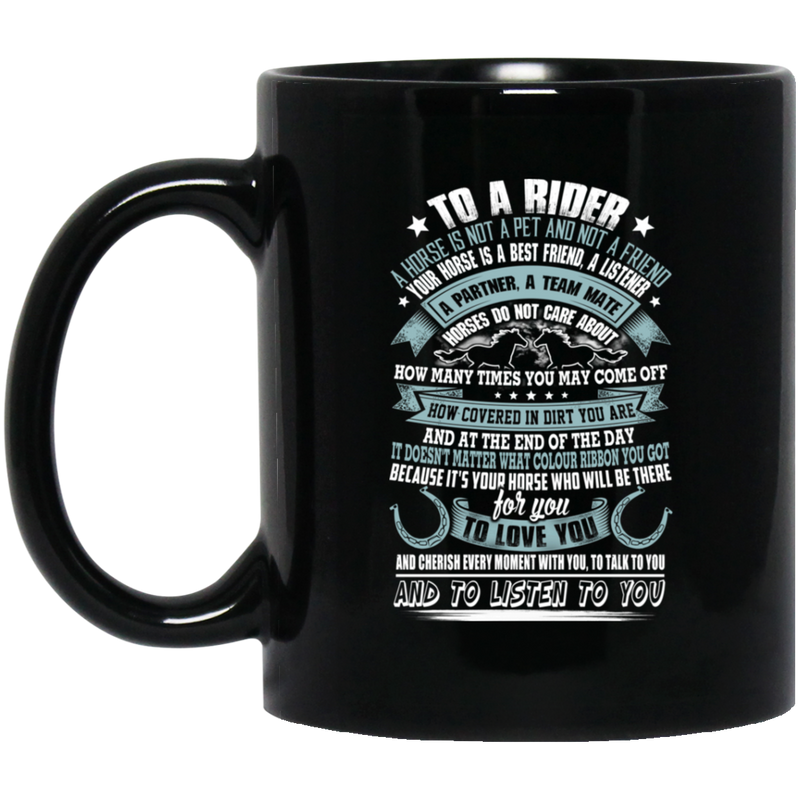 Horse Coffee Mug To A Rider A Horse Is Not A Pet And Not A Friend Horse Quote  11oz - 15oz Black Mug CustomCat