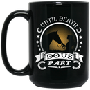 Horse Coffee Mug Until Death Do Us Part Horse Girl Lovers 11oz - 15oz Black Mug CustomCat