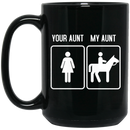 Horse Coffee Mug Your Aunt My Aunt Ridding Horse Lovers 11oz - 15oz Black Mug CustomCat