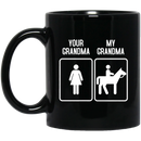 Horse Coffee Mug Your Grandma My Grandma Ridding Horse Lovers 11oz - 15oz Black Mug CustomCat
