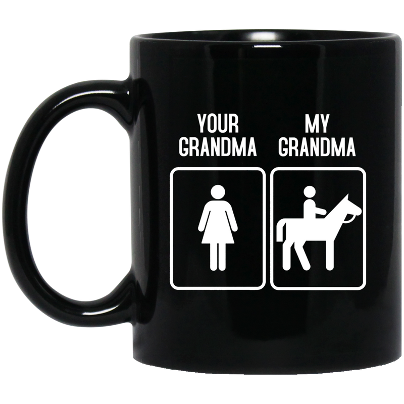 Horse Coffee Mug Your Grandma My Grandma Ridding Horse Lovers 11oz - 15oz Black Mug CustomCat