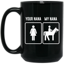 Horse Coffee Mug Your Nana My Nana Ridding Horse Lovers 11oz - 15oz Black Mug CustomCat