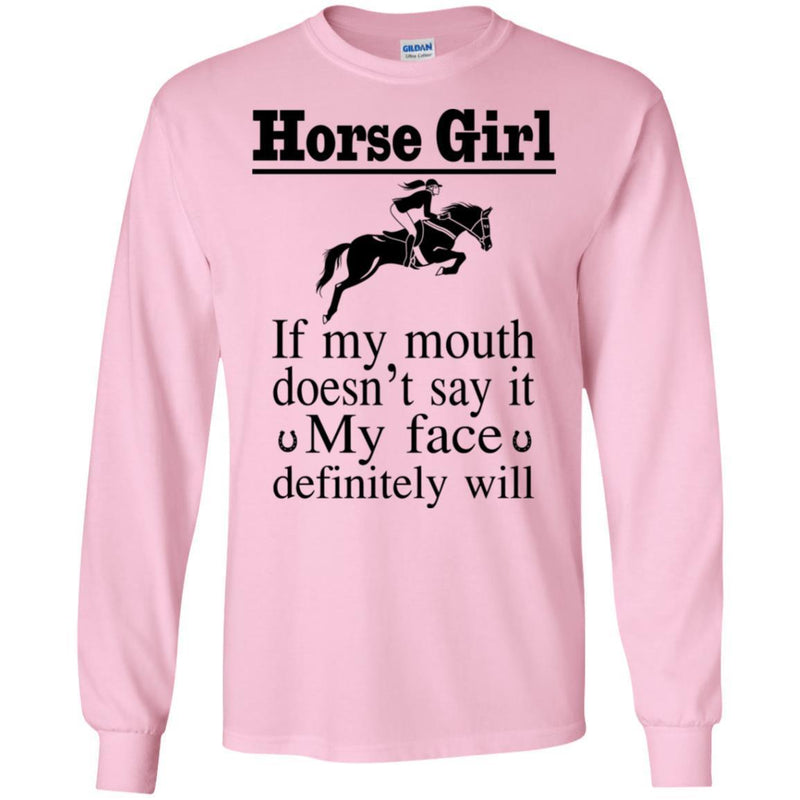 Horse Girl If My Mouth Doesn't Say It My Face Definitely Will- Funny Horses T-shirt