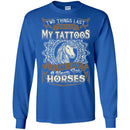 Horse T-Shirt 2 Things Last Forever My Tatoos & The Love I Have For Horses Tee Gifts Tee Shirt CustomCat