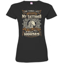 Horse T-Shirt 2 Things Last Forever My Tatoos & The Love I Have For Horses Tee Gifts Tee Shirt CustomCat