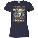 Horse T-Shirt 2 Things Last Forever My Tatoos & The Love I Have For Horses Tee Gifts Tee Shirt CustomCat
