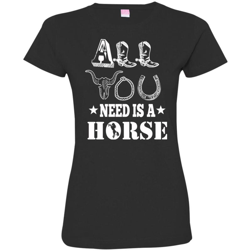 Horse T-Shirt All You Need Is A Horse Shirts CustomCat