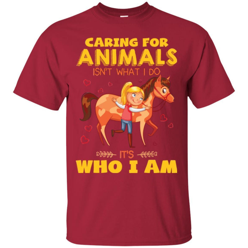 Horse T-Shirt Caring For Animals Is Not What I Do For Girls Birthday Gifts Tee Shirt CustomCat