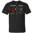 Horse T-Shirt Difference Of Your Horse And My Horse Is That Mine Is Cooler Than Yours Tee Shirt CustomCat