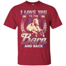 Horse T-Shirt I Love You To The Barn And Back Jockey Tee Gifts Tee Shirt CustomCat