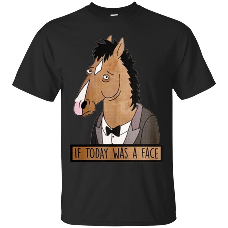 Horse T-Shirt If Today Was A Face It's A Horse Face For Funny Gifts Tee Shirt CustomCat