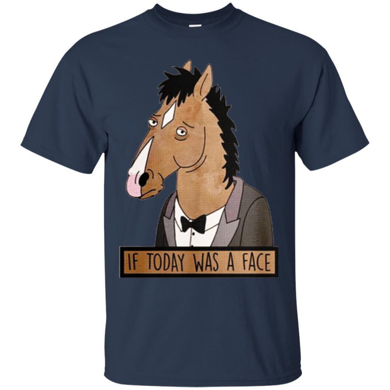 Horse T-Shirt If Today Was A Face It's A Horse Face For Funny Gifts Tee Shirt CustomCat