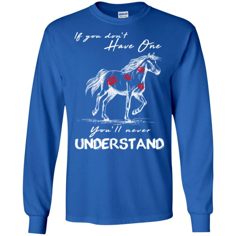 Horse T-Shirt If You Don't Have One You'll Never Understand Kisses On Horse Tees Horse Gift Tee Shirt CustomCat