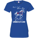 Horse T-Shirt If You Don't Have One You'll Never Understand Kisses On Horse Tees Horse Gift Tee Shirt CustomCat