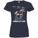 Horse T-Shirt If You Don't Have One You'll Never Understand Kisses On Horse Tees Horse Gift Tee Shirt CustomCat