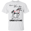 Horse T-Shirt If You Don't Have One You'll Never Understand Kisses On Horse Tees Horse Tee Shirt CustomCat