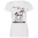 Horse T-Shirt If You Don't Have One You'll Never Understand Kisses On Horse Tees Horse Tee Shirt CustomCat