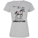 Horse T-Shirt If You Don't Have One You'll Never Understand Kisses On Horse Tees Horse Tee Shirt CustomCat