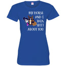 Horse T-Shirt Nice Friendship My Horse And I Talk Shit About You For Girls Birthday Tee Gift Tee Shirt CustomCat