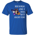 Horse T-Shirt Nice Friendship My Horse And I Talk Shit About You For Girls Birthday Tee Gift Tee Shirt CustomCat