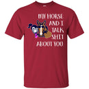 Horse T-Shirt Nice Friendship My Horse And I Talk Shit About You For Girls Birthday Tee Gift Tee Shirt CustomCat
