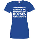 Horse T-Shirt Things I Have Going For Me Resting Bitch Face Horses And Sarcasm Tee Gifts Tee Shirt CustomCat
