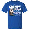 I Am A Grumpy Old Man I Am Allergic To Stupidity I Break Out In Sarcasm Funny Grandparent T Shirts CustomCat