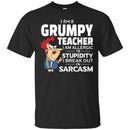 I Am A Grumpy Teacher I Am Allergic To Stupidity I Break Out In Sarcasm Funny Gift Teacher Shirts CustomCat