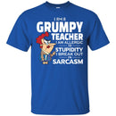 I Am A Grumpy Teacher I Am Allergic To Stupidity I Break Out In Sarcasm Funny Gift Teacher Shirts CustomCat