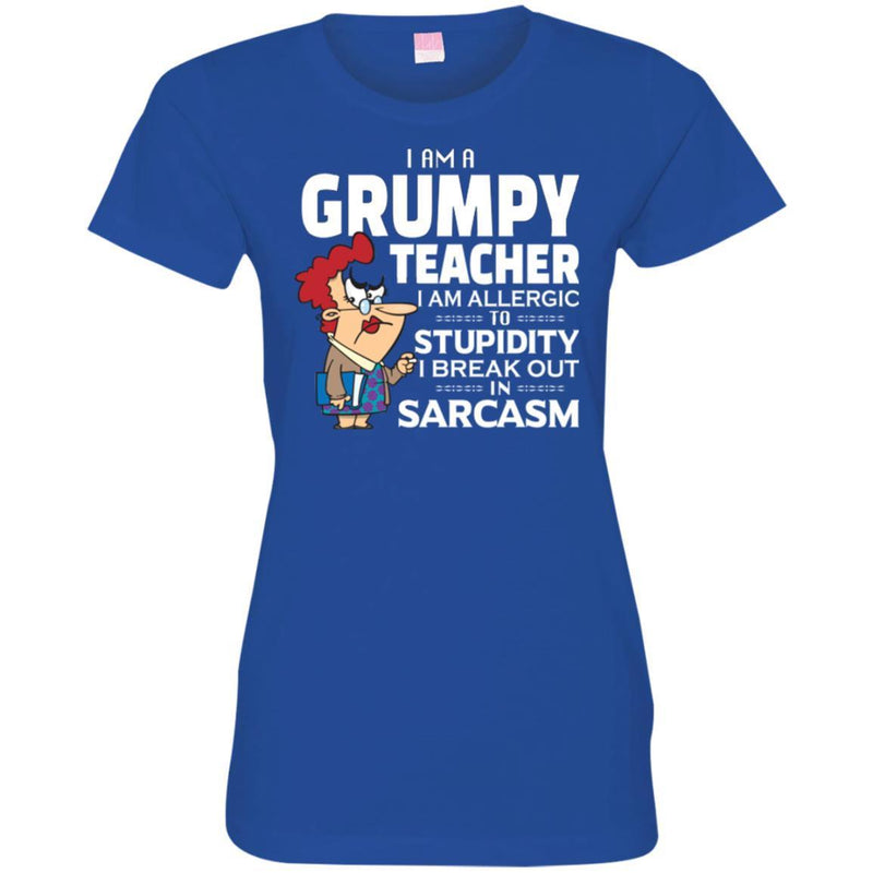 I Am A Grumpy Teacher I Am Allergic To Stupidity I Break Out In Sarcasm Funny Gift Teacher Shirts CustomCat