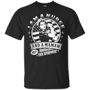 I Am A Nurse and a Mamaw What's Your Superpower Tshirts CustomCat