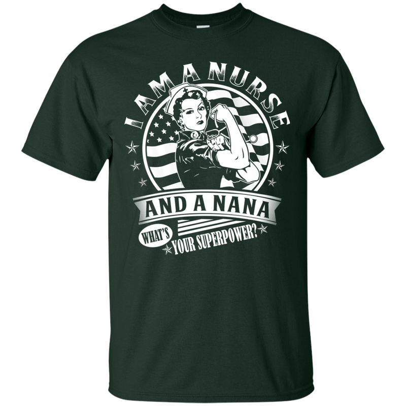 I Am A Nurse And A Nana What's Your Superpower tshirts CustomCat